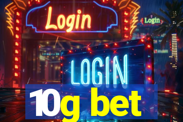 10g bet